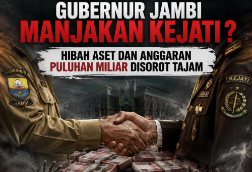 Masyarakat Tercekik, Gubernur Jambi Manjakan Kejati ? Hibah Aset dan Anggaran Puluhan Miliar Disorot Tajam