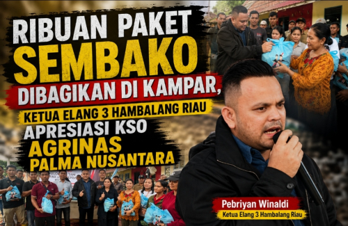 Ribuan Paket Sembako Dibagikan di Kampar, Ketua Elang 3 Hambalang Riau Apresiasi KSO Agrinas Palma Nusantara