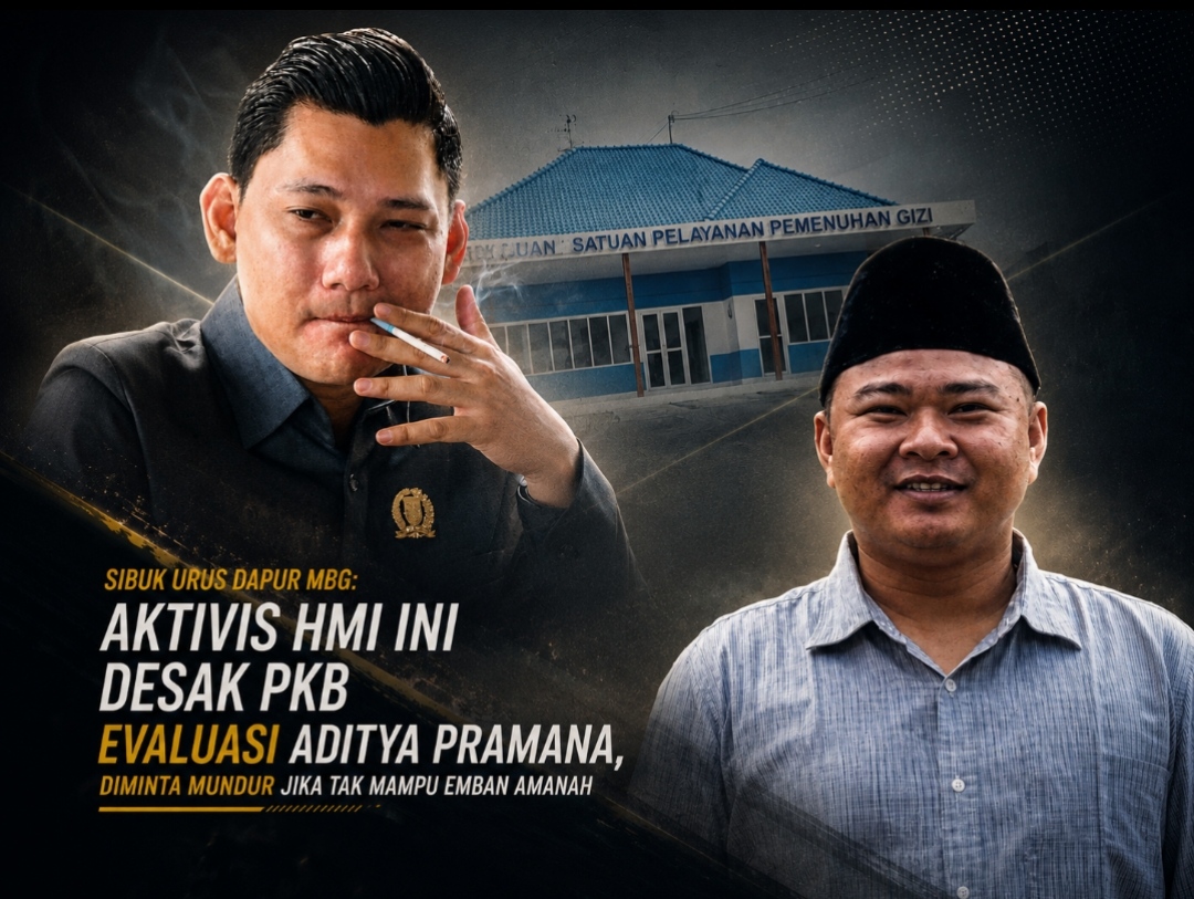 Sibuk Urus Dapur MBG: Aktivis HMI ini Desak PKB Evaluasi Aditya Pramana, Diminta Mundur Jika tak Mampu Emban Amanah